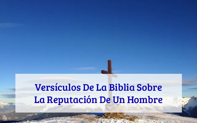 Versículos De La Biblia Sobre La Reputación De Un Hombre