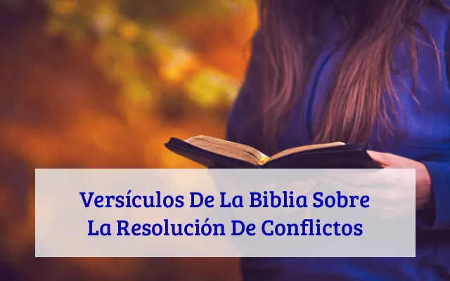 Versículos De La Biblia Sobre La Resolución De Conflictos