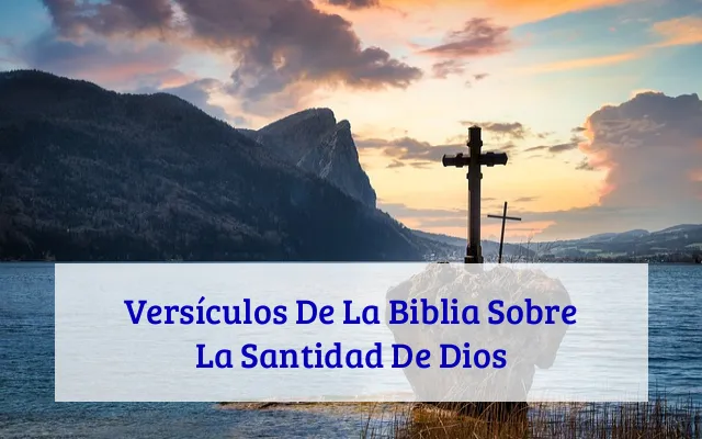 Versículos De La Biblia Sobre La Santidad De Dios