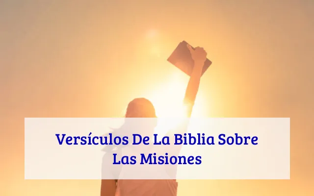 Versículos De La Biblia Sobre Las Misiones