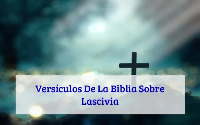 Versículos De La Biblia Sobre Lascivia