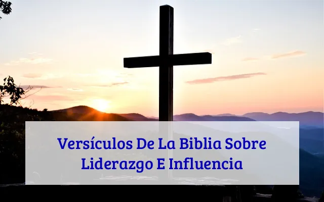 Versículos De La Biblia Sobre Liderazgo E Influencia