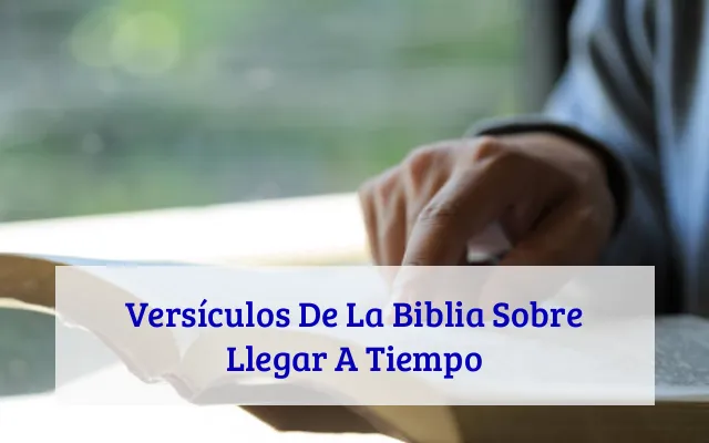 Versículos De La Biblia Sobre Llegar A Tiempo
