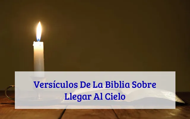 Versículos De La Biblia Sobre Llegar Al Cielo