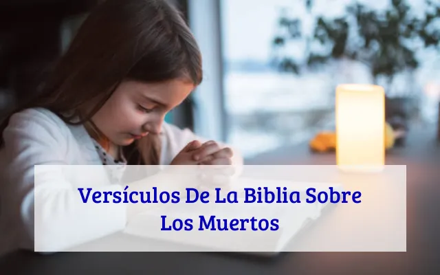 Versículos De La Biblia Sobre Los Muertos