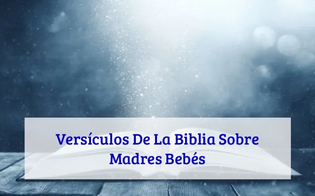 Versículos De La Biblia Sobre Madres Bebés