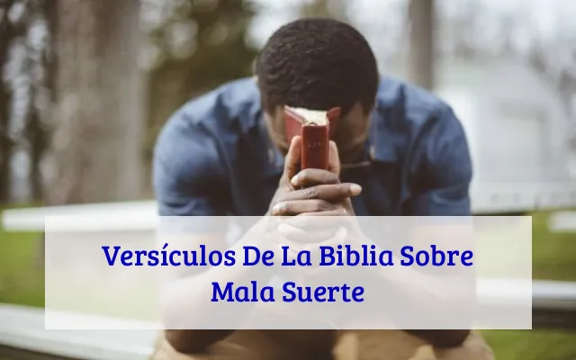 Versículos De La Biblia Sobre Mala Suerte