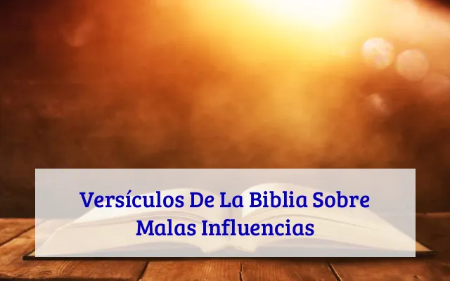 Versículos De La Biblia Sobre Malas Influencias