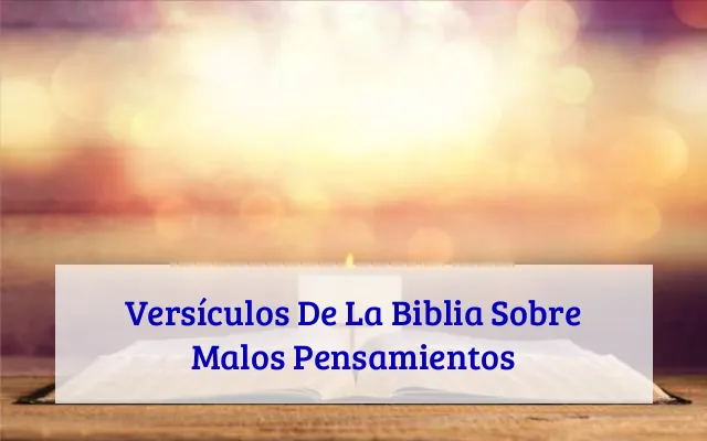 Versículos De La Biblia Sobre Malos Pensamientos