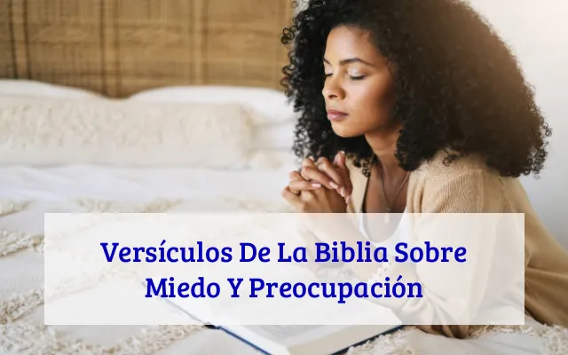 Versículos De La Biblia Sobre Miedo Y Preocupación