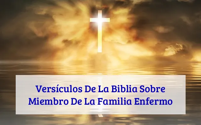Versículos De La Biblia Sobre Miembro De La Familia Enfermo