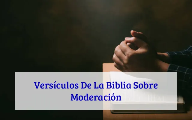 Versículos De La Biblia Sobre Moderación