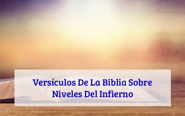 Versículos De La Biblia Sobre Niveles Del Infierno