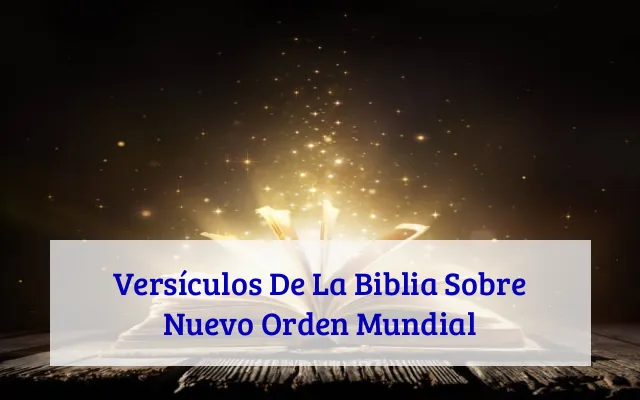 Versículos De La Biblia Sobre Nuevo Orden Mundial