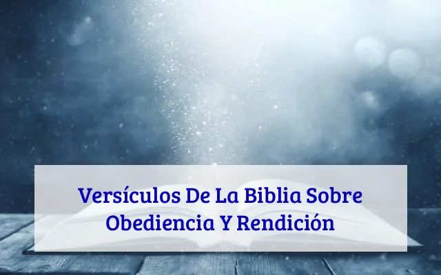 Versículos De La Biblia Sobre Obediencia Y Rendición