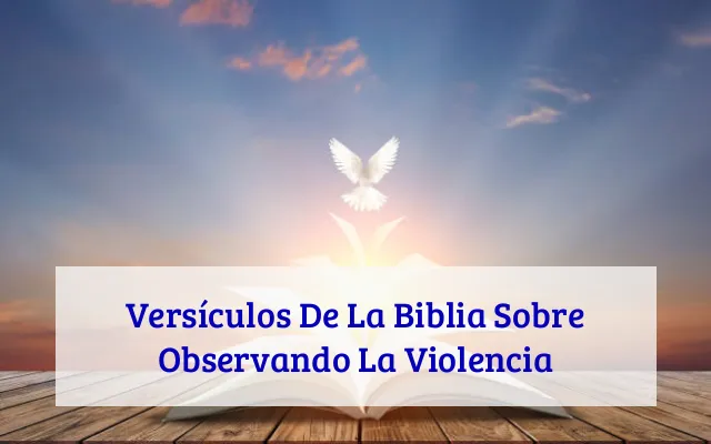 Versículos De La Biblia Sobre Observando La Violencia