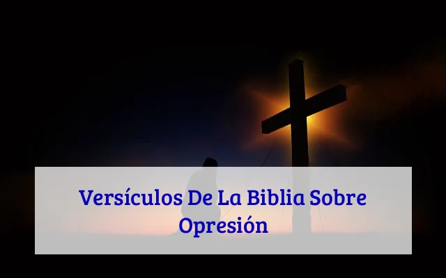 Versículos De La Biblia Sobre Opresión