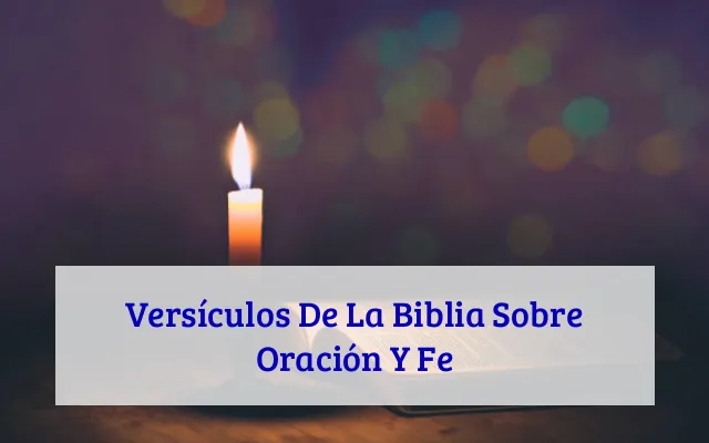 Versículos De La Biblia Sobre Oración Y Fe