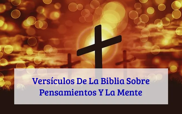 Versículos De La Biblia Sobre Pensamientos Y La Mente
