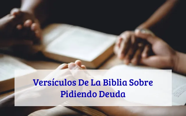 Versículos De La Biblia Sobre Pidiendo Deuda