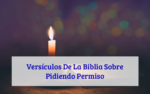 Versículos De La Biblia Sobre Pidiendo Permiso
