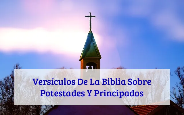 Versículos De La Biblia Sobre Potestades Y Principados