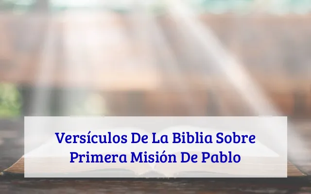 Versículos De La Biblia Sobre Primera Misión De Pablo