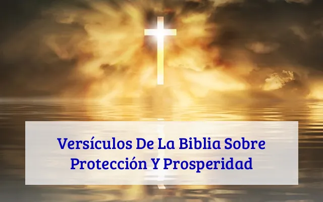 Versículos De La Biblia Sobre Protección Y Prosperidad