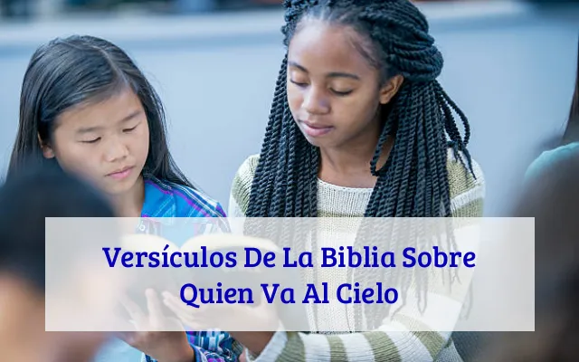 Versículos De La Biblia Sobre Quien Va Al Cielo