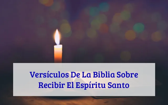 Versículos De La Biblia Sobre Recibir El Espíritu Santo