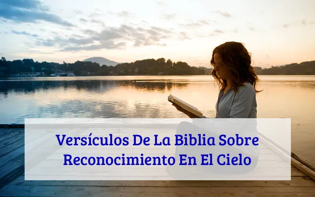 Versículos De La Biblia Sobre Reconocimiento En El Cielo