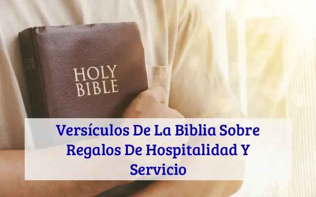 Versículos De La Biblia Sobre Regalos De Hospitalidad Y Servicio