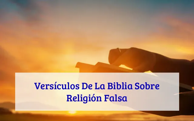 Versículos De La Biblia Sobre Religión Falsa