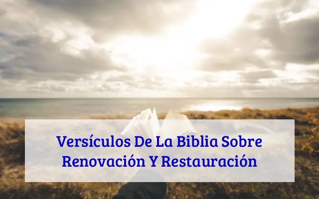 Versículos De La Biblia Sobre Renovación Y Restauración