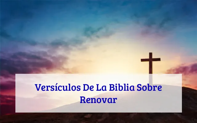 Versículos De La Biblia Sobre Renovar