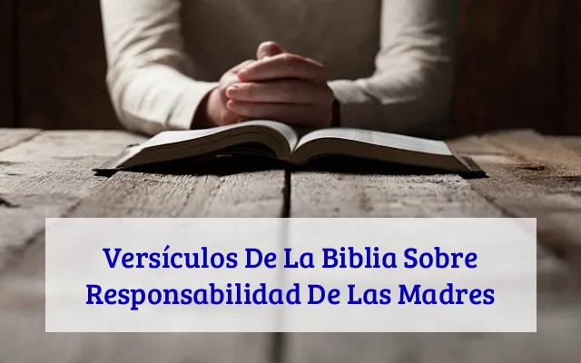 Versículos De La Biblia Sobre Responsabilidad De Las Madres