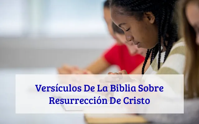 Versículos De La Biblia Sobre Resurrección De Cristo