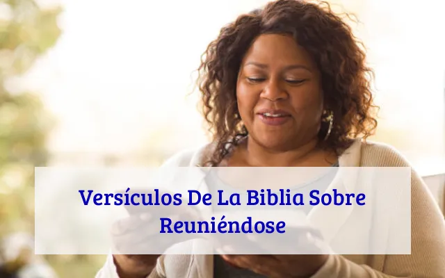 Versículos De La Biblia Sobre Reuniéndose