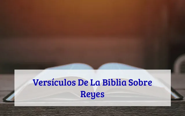 Versículos De La Biblia Sobre Reyes