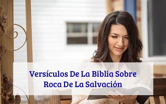 Versículos De La Biblia Sobre Roca De La Salvación