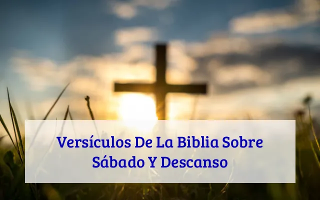 Versículos De La Biblia Sobre Sábado Y Descanso