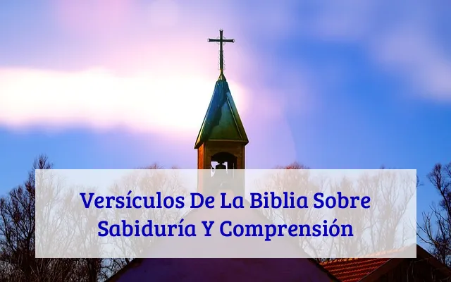 Versículos De La Biblia Sobre Sabiduría Y Comprensión
