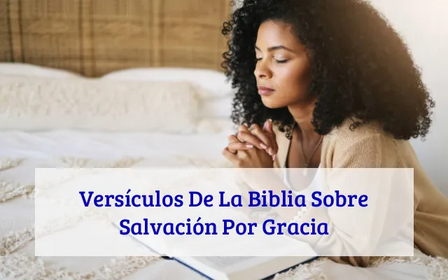 Versículos De La Biblia Sobre Salvación Por Gracia