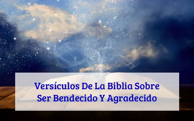 Versículos De La Biblia Sobre Ser Bendecido Y Agradecido