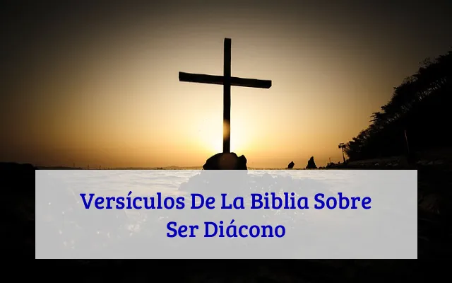 Versículos De La Biblia Sobre Ser Diácono