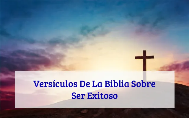 Versículos De La Biblia Sobre Ser Exitoso