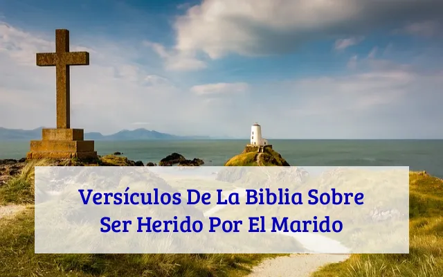 Versículos De La Biblia Sobre Ser Herido Por El Marido
