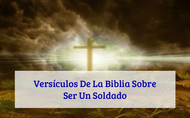 Versículos De La Biblia Sobre Ser Un Soldado
