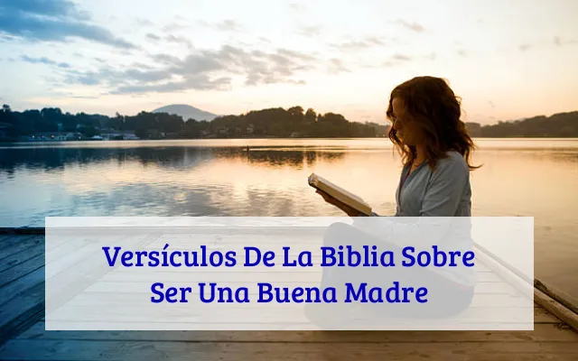 Versículos De La Biblia Sobre Ser Una Buena Madre