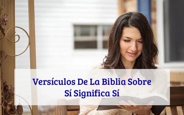 Versículos De La Biblia Sobre Sí Significa Sí